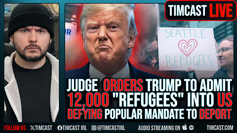 Judge ORDERS Trump To Admit 12,000 "Refugees" Into US DEFYING Popular Mandate To DEPORT