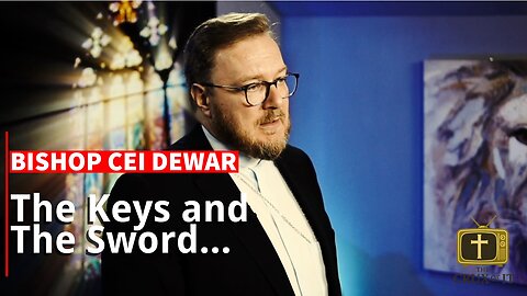 Bishop Dewars Sunday Sermon - The Keys & The Sword