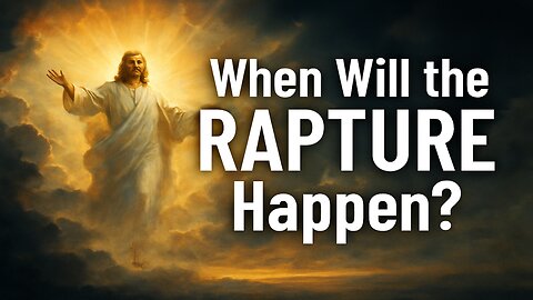 When Will the Rapture Happen? Bible Prophecy Explained