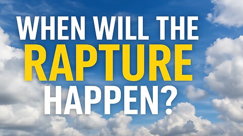 When Will the Rapture Happen? Bible Prophecy Explained