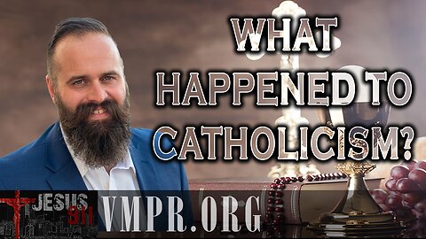 01 May 25, Jesus 911: What Happened to Catholicism?