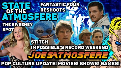Stitch Impossible Record Weekend, Fantastic Four Reshoots, The Sweeney Spot, State of the Atmosfere!