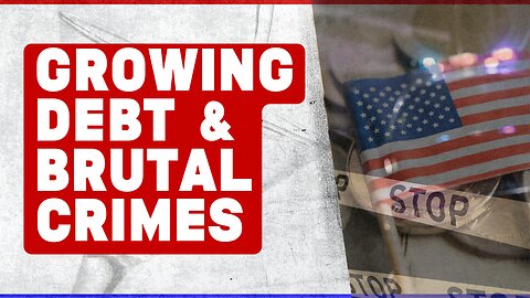 Our Unsustainable Debt, China's Ambitions, Persecution of Christians & More