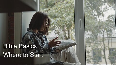 Bible Basics - Where to Start