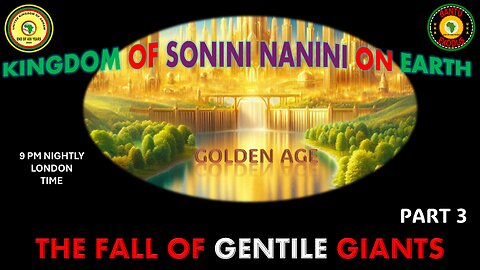 AFRICA IS THE HOLY LAND || KINGDOM OF SONINI NANINI ON EARTH || THE FALL OF GENTILE GIANTS || PART 3