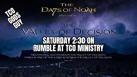 THE DAYS OF NOAH PART 3 (THE VALLEY OF DECISION )
