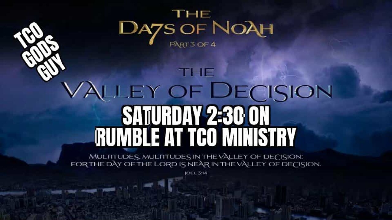 THE DAYS OF NOAH PART 3 (THE VALLEY OF DECISION )