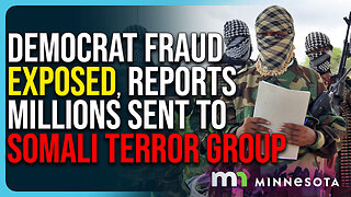Democrat Fraud Scheme Exposed, Reports MILLIONS Sent To Somali Terror Group