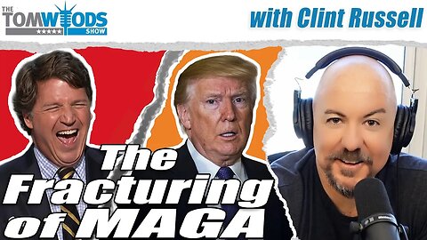 The Fracturing of MAGA | Tom Woods Show #2671