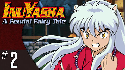 Inuyasha: A Feudal Fairy Tale (part 2) | Inuyasha （犬夜叉）