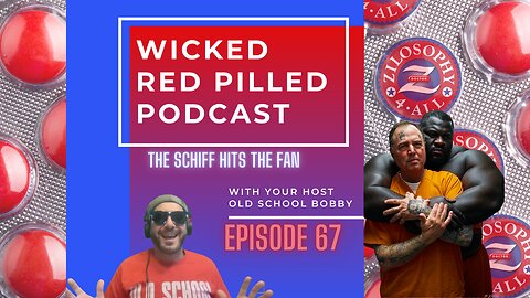 Wicked Red Pilled Podcast #67 - Schiff Hits The Fan