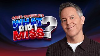 Greg Gutfeld's WHAT DID I MISS?