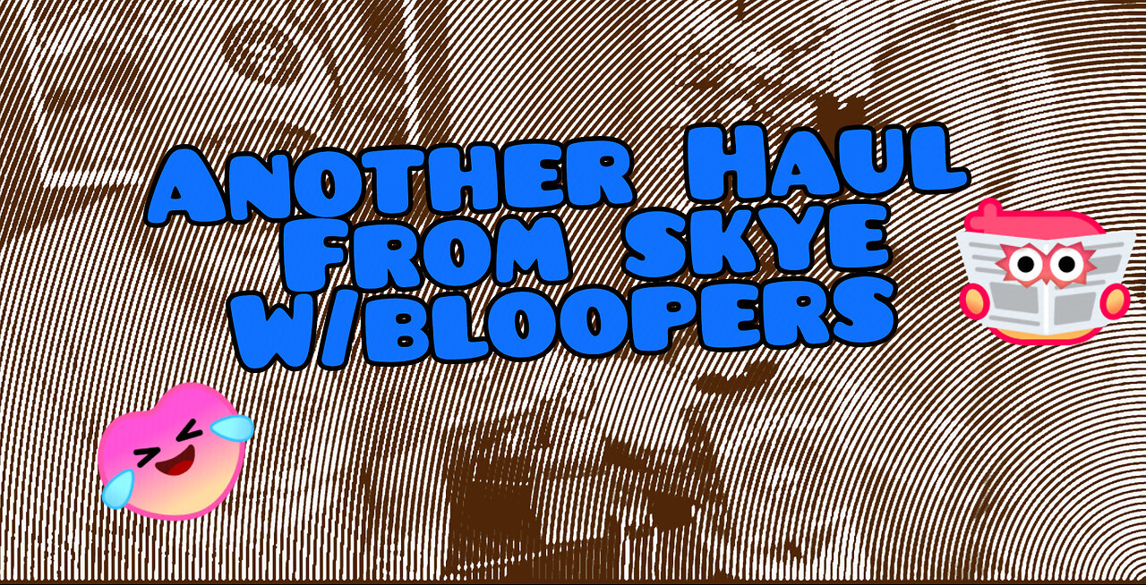 A Second Haul from Skye/Blooper Reel