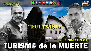EUTANASIA en URUGUAY: ¿TURISMO de la MUERTE? (Abog. Ignacio Supparo)