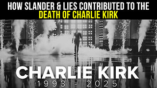 How slander & lies of media & politicians contributed to the death of Charlie Kirk