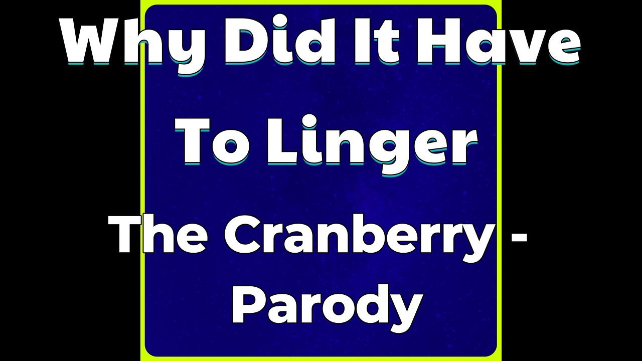 Why Did It Have To Linger - The Crandberry Parody