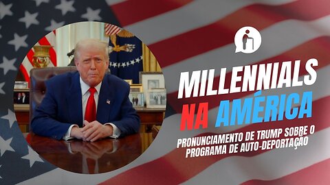 Pronunciamento de Trump sobre o programa de auto-deportação | Millennials Geriátricos