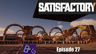 Satisfactory 1.1 Playthrough Ep. 27 (pt 1)