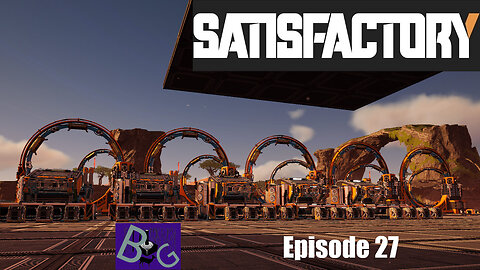 Satisfactory 1.1 Playthrough Ep. 27 (pt 1)