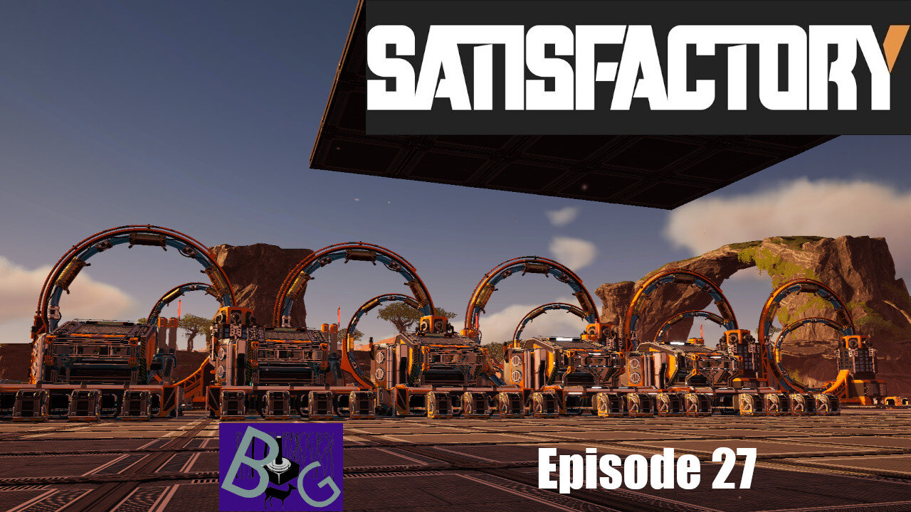 Satisfactory 1.1 Playthrough Ep. 27 (pt 1)