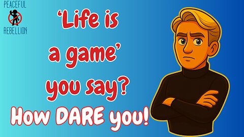 What If Life Really Is Just a Game We Forgot We Were Playing?🎭