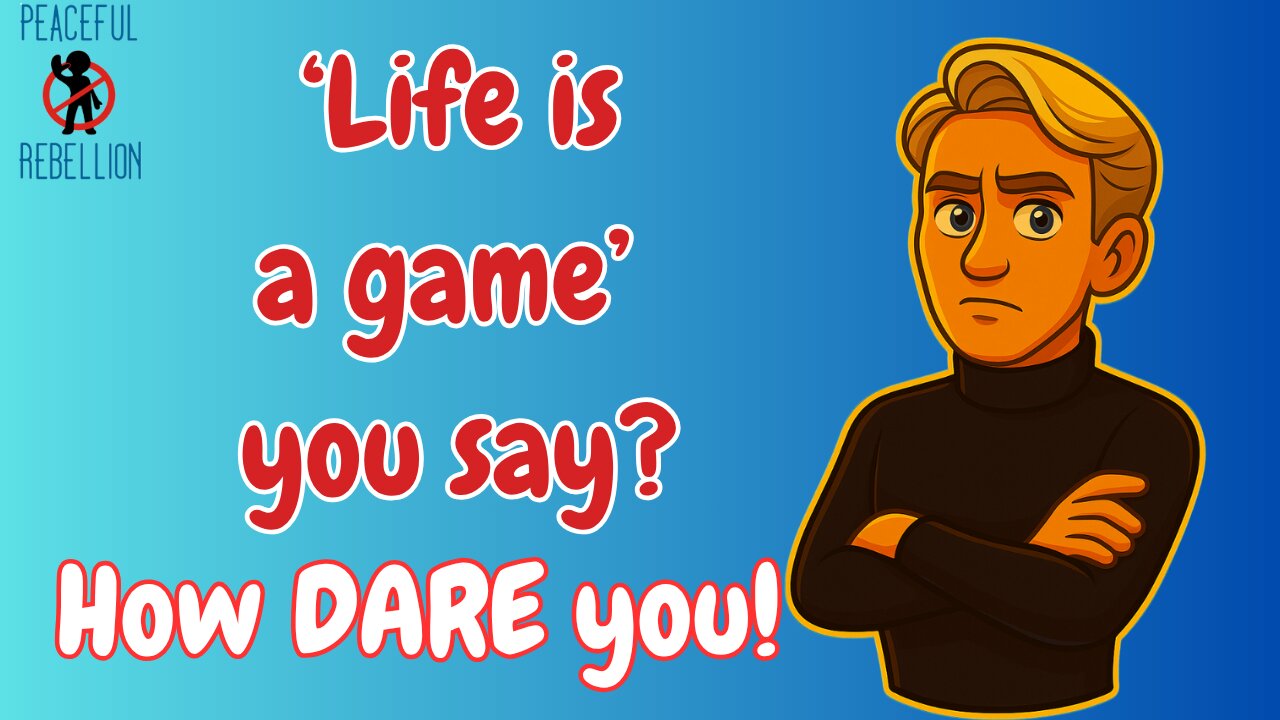 What If Life Really Is Just a Game We Forgot We Were Playing?🎭