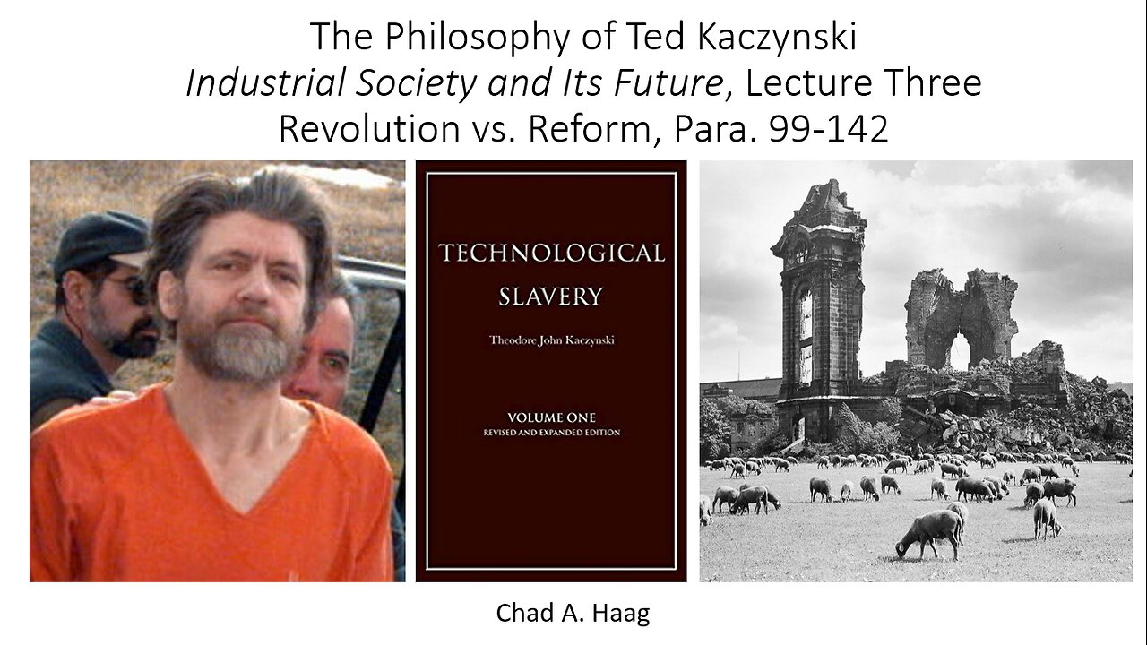 Philosophy of Ted Kaczynski Industrial Society and Its Future Lecture 3 Revolution vs. Reform
