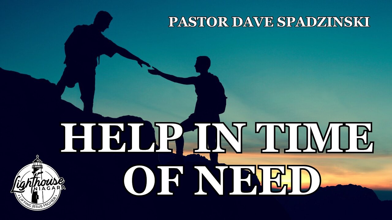 Help In Time Of Need - Pastor Dave Spadzinski