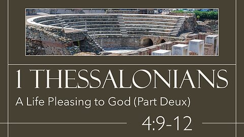 10 First Thessalonians 4:9-12 (Brotherly love & community)