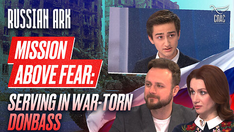 Mission Above Fear: Serving in War-Torn Donbass