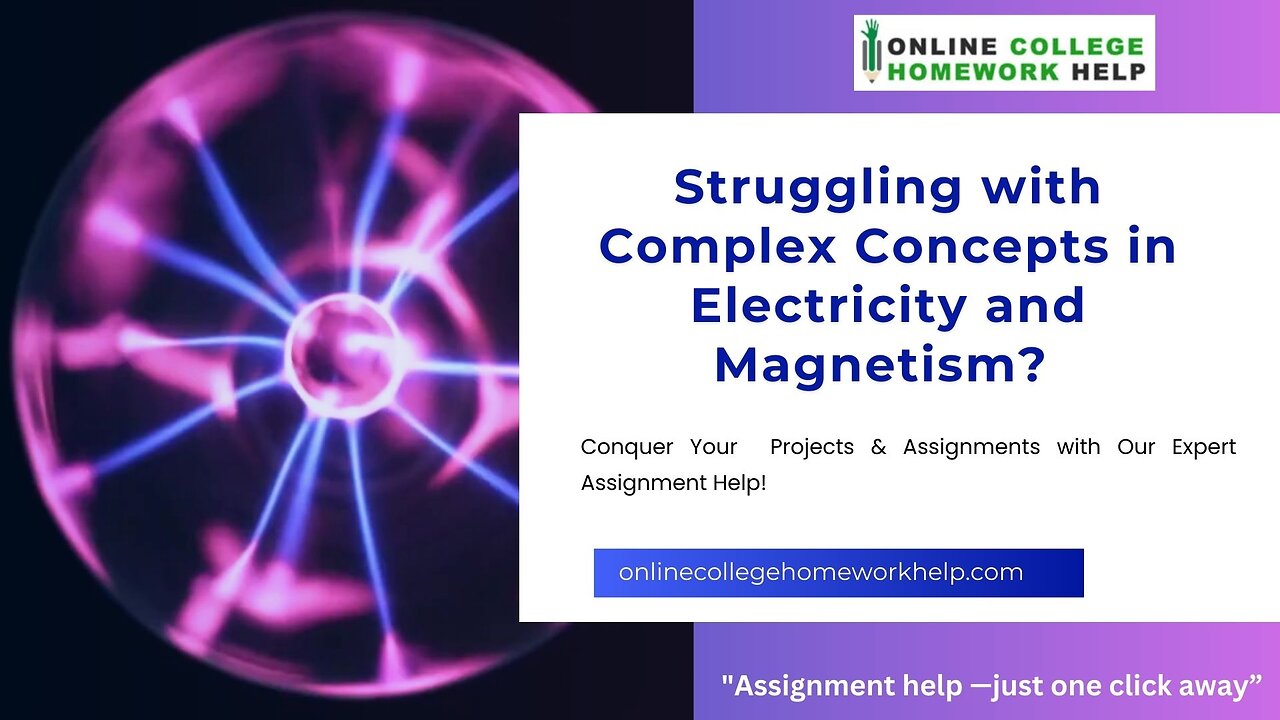 Get Step-by-Step Guidance for Electricity and Magnetism Assignments!