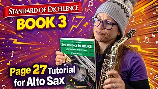 Standard of Excellence Book 3: Page 27 Walkthrough for Alto Sax