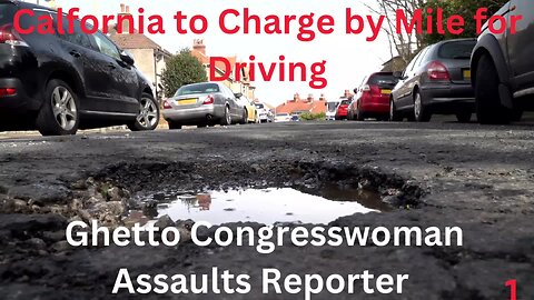 California to Penalize You For Driving - Ghetto Crockett Assaults Reporter - More Alien Crime