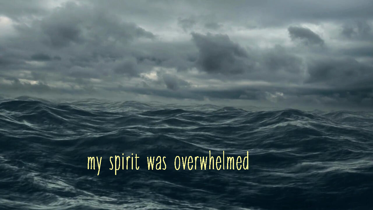 My Soul is Overwhelmed
