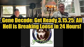 Gene Decode: Get Ready - All Hell is Breaking Loose! Brace For Impact!!! Mar 15.