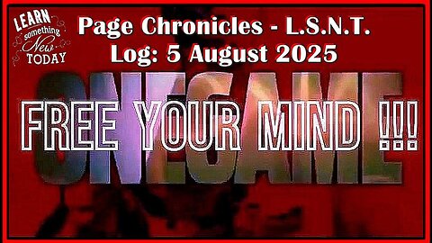 📢👀 | L.S.N.T. | PAGE CHRONICLES | LOG: 5 August 2025 •🕞2Hrs 27mins