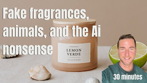Fake fragrances, my bed, animals, and the Ai nonsense