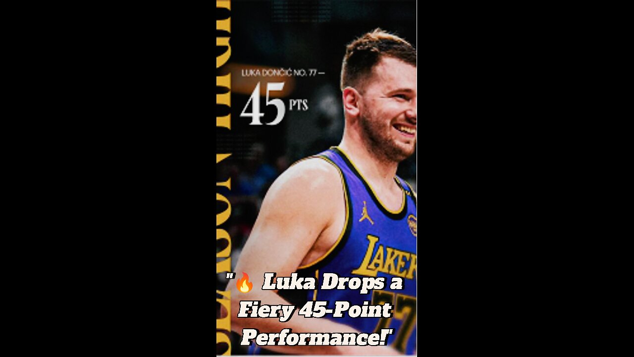 "🔥 Luka Drops a Fiery 45-Point Performance!"