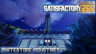Satisfactory 1.1 | S4 Episode 266