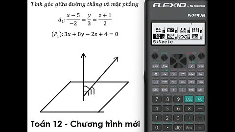 Thủ thuật Flexio: Sử dụng Flexio Thiên Long Fx799VN tìm góc giữa đường thẳng và mặt phẳng Oxyz