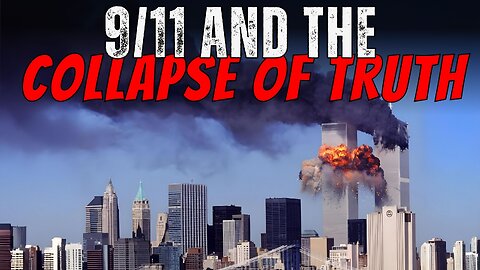 9/11 and the Collapse of Truth