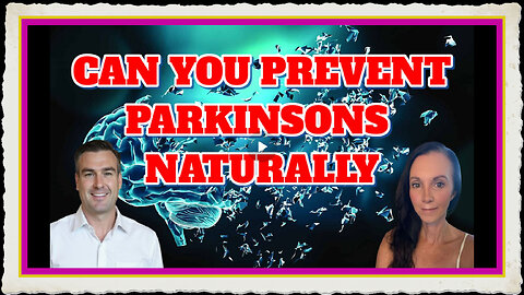 CAN YOU PREVENT PARKINSONS NATURALLY