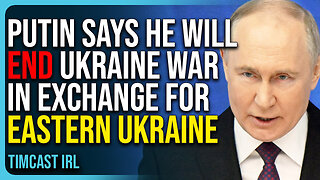 Putin Says He Will End Ukraine War In Exchange For Eastern Ukraine