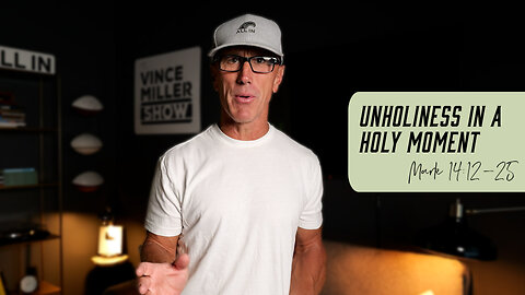 Unholiness In A Holy Moment | Mark 14:12-25