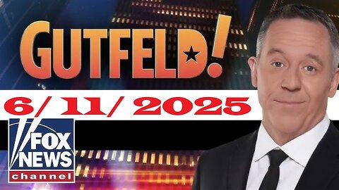 Gutfeld Gutfeld (Full Episode) | June 11, 2025