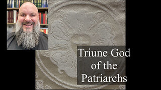 2025.06.15 – Triune God of the Patriarchs