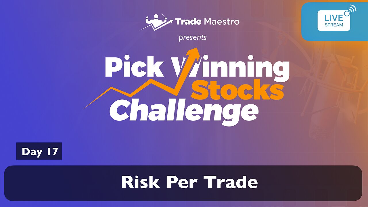 Pick Winning Stocks Challenge – Day 17: Risk Per Trade