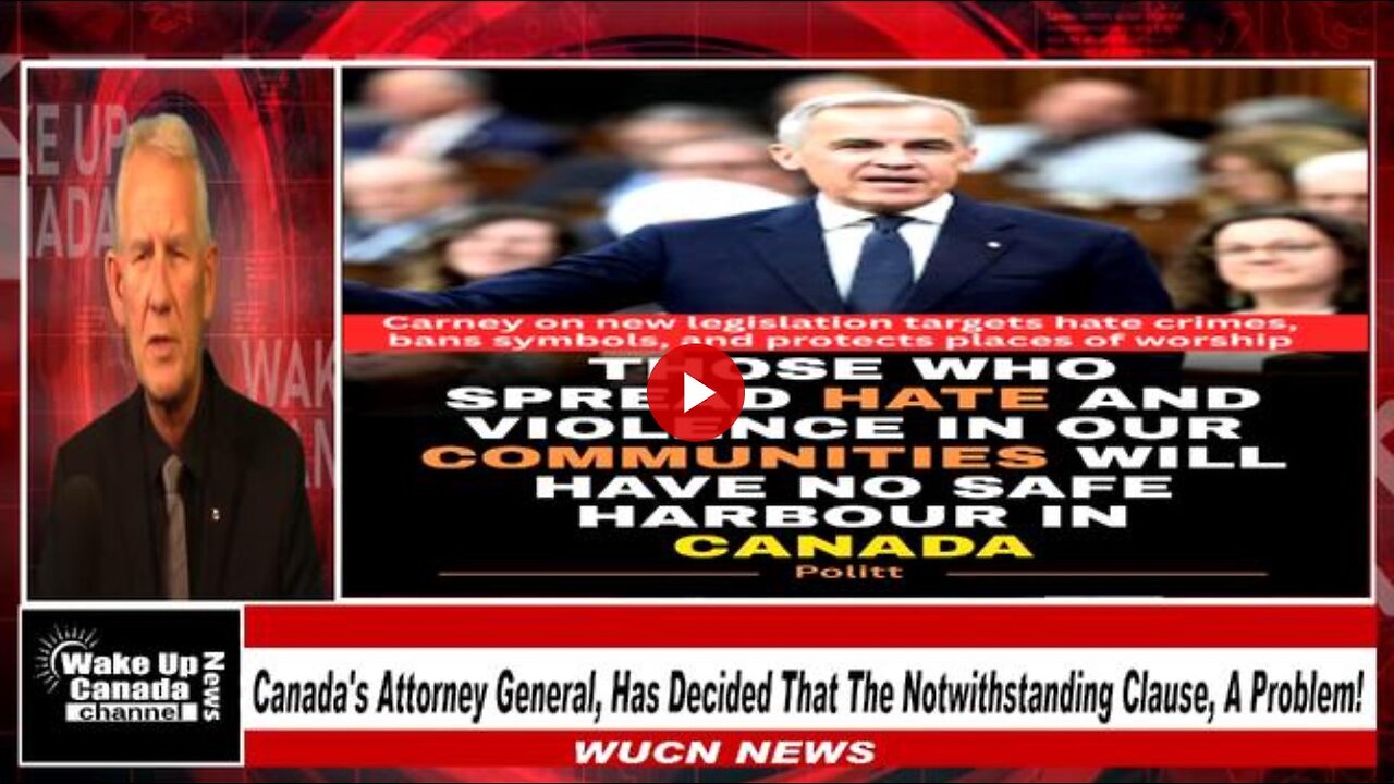 WUCN-Epi#378-Canada's Attorney General, Has Decided That The Notwithstanding Clause, A Problem!