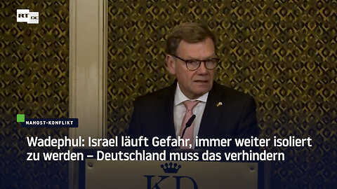 Wadephul: Israel läuft Gefahr, immer weiter isoliert zu werden – Deutschland muss das verhindern
