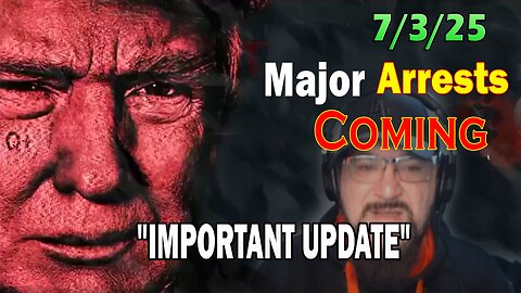 Major Decode Situation Update 7/3/25: "Major Arrests Coming: IMPORTANT UPDATE"